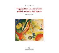Saggi sul fenomeno urbano nella provincia di Firenze (1951-2011)