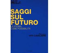Saggi sul futuro. La storia come possibilità