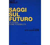 Saggi sul futuro. La storia come possibilità