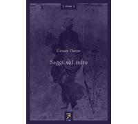 Saggi sul mito. Con testi di Ernst Cassirer - 2021 - La Noce d'Or