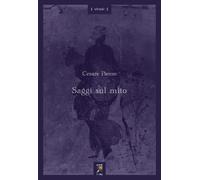 Saggi sul mito. Con testi di Ernst Cassirer - Pavese Cesare
