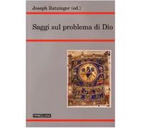 Saggi sul problema di Dio - Benedetto XVI (Joseph Ratzinger)