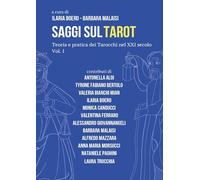 Saggi sul Tarot. Teoria e pratica dei Tarocchi nel XXI secolo, Vol. I: Vol. 1