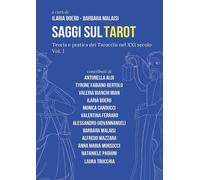 Saggi Sul Tarot. Teoria E Pratica Dei Tarocchi Nel XXI Secolo. Vol. 1 - - 2024