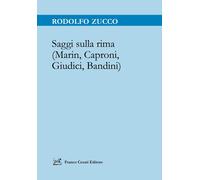 Saggi sulla rima (Marin, Caproni, Giudici, Bandini) - Zucco Rodolfo