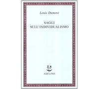 Saggi sull'individualismo. Una prospettiva antropologica sull'ideologia moderna