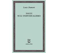 Saggi sull'individualismo. Una prospettiva antropologica sull'ideologia moderna
