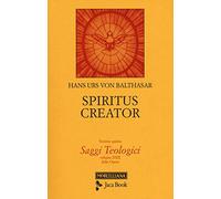 Saggi teologici. Vol. 5: Spiritus creator.