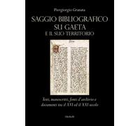 Saggio bibliografico su Gaeta e il suo territorio. Testi, manoscr