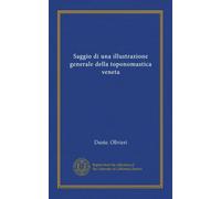 Saggio di una illustrazione generale della toponomastica veneta.