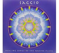 Saggio - Hollow Bone: Healing Songs Of The Native Flute