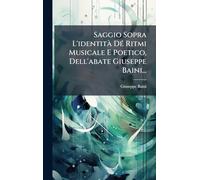 Saggio Sopra L'identitÃ DÃ(c) Ritmi Musicale E Poetico, Dell'abate Giuseppe Baini...