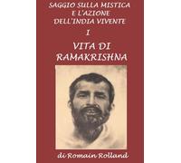 Saggio sulla mistica e l'azione dell'India vivente I: Vita di Ramakrishna