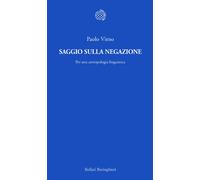 Saggio sulla negazione. Per una antropologia linguistica - Virno Paolo