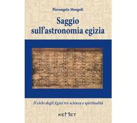 Saggio sull'astronomia egizia. Il cielo degli Egizi tra scienza e spiritualità