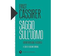 Saggio sull'uomo. Un'antropologia filosofica - Cassirer Ernst