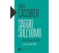 Saggio sull'uomo. Un'antropologia filosofica - Cassirer Ernst