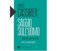 SAGGIO SULL'UOMO. UN'ANTROPOLOGIA FILOSOFICA - Cassirer Ernst - 2023