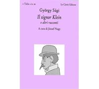 Sagi,Gyorgy. - Il signor Klein e altri racconti.