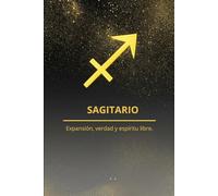 SAGITARIO: Expansión, verdad y espíritu libre.