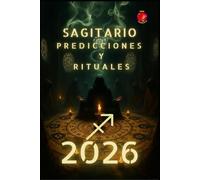 Sagitario Predicciones y Rituales 2026
