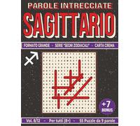 Sagittario: Parole Intrecciate - Giochi di Parole Educativi per tutti (8+): Passatempo per stimolare la mente • Perfetto per viaggi, vacanze, tempo libero, pause lavoro e momenti di relax.