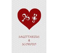 Sagittarius and Scorpio Love: Zodiac Journal Notebook for Sagittarius and Scorpio Couples. Cute Gift for Horoscope Lovers.