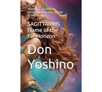 SAGITTARIUS Flame of the Far Horizon: Wanderer of stars, whisperer of truths, archer of infinite skies
