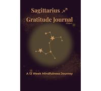 Sagittarius Gratitude Journal Eclipse: A 13 Week Mindfulness Journey