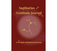 Sagittarius Gratitude Journal Ember: A 13 Week Mindfulness Journey
