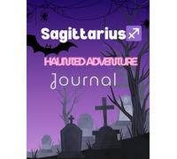 Sagittarius haunted adventure journal: Wonder fearlessly through spooky nights