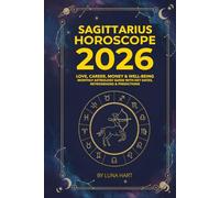 SAGITTARIUS HOROSCOPE 2026: Love, Career, Money & Well-Being | Monthly Astrology Guide with Key Dates, Retrogrades & Predictions