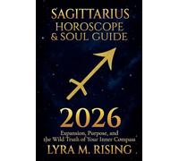 Sagittarius Horoscope & Soul Guide for 2026: Expansion, Purpose, and the Wild Truth of Your Inner Compass