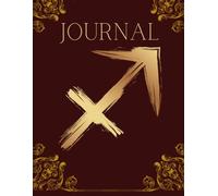 Sagittarius Journal with Prompts: Guided Prompts for Freedom, Truth & Inner Growth A Journey to Heal Through Expansion, Adventure, and Self-Discovery Nurturing the Spirit of the Sagittarius Soul