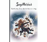 Sagittarius: Quick entry: I am about to leave on a trip.