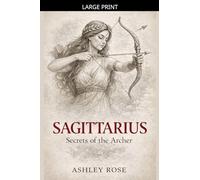 Sagittarius Secrets of the Archer