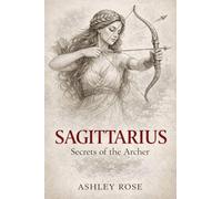 Sagittarius Secrets of the Archer