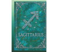 Sagittarius: The Zodiac Journal - for Adventure, Optimism, and Sagittarius Energy