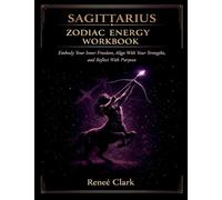Sagittarius Zodiac Energy Workbook: Expand Your Mind, Discover Your Truth, and Grow With Intention