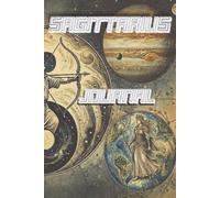 Sagittarius Zodiac Journal: A Space for Exploration, Reflection, and Inspired Living