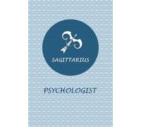 Sagittarius Zodiac Psychologist: Sagittarius Horoscope Journal Notebook. Cute Gift for Psychologists.