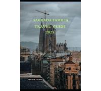 SAGRADA FAMILIA TRAVEL GUIDE 2025