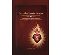 Sagrado Corazón Novena: Poderosas oraciones católicas con biografía, Intenciones y diario reflexivo guiado de cuatro años