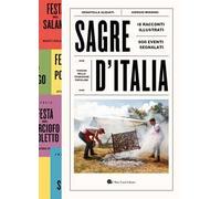 Sagre D'Italia. Viaggio Nella Tradizione Popolare
