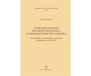 Sagrestani,Marco. - Napoleone Colajanni, tra partito municipale e nazionalizzazi