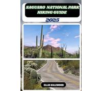 Saguaro National Park Hiking Guide 2025