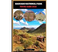 SAGUARO NATIONAL PARK TRAVEL GUIDE 2025