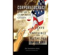Sahadeva Dasa Corporatocracy - You Are A Corporate Citizen, A Slave (Tascabile)