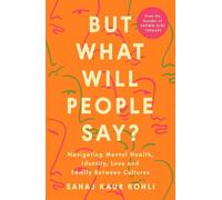 Sahaj Kaur Kohli But What Will People Say? (Tascabile)