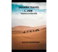 SAHARA TRAVEL GUIDE MOROCCO EDITION